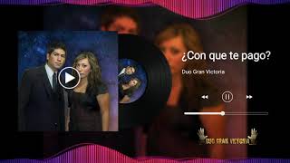Video thumbnail of "¿Con que te pago? /Duo Gran Victoria / Audio Oficial"