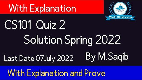 cs101 quiz 2 2022| cs101 quiz 2 solution 2022| cs101 quiz 2 solution spring 2022| By M.saqib