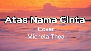 Atas Nama Cinta Cover Michela thea (lirik lagu)