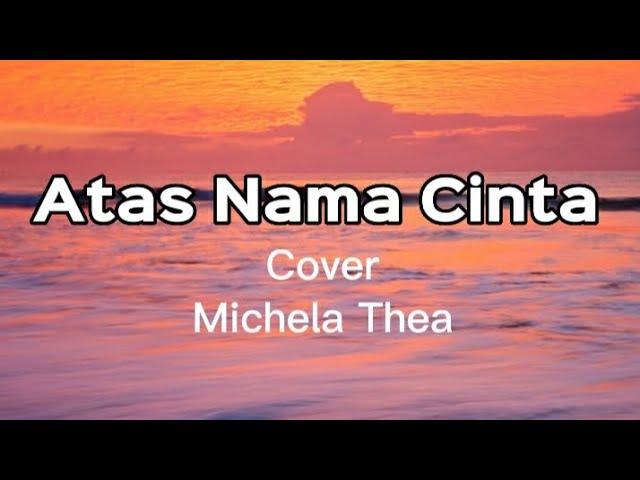 Atas Nama Cinta Cover Michela thea (lirik lagu) class=