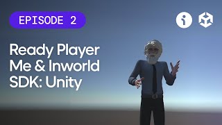 Getting started with Ready Player Me & Inworld SDK: Unity - Episode 2