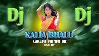 Dj Kalia Bhalu || Sambalpuri Pro Tapori Mix || Dj Sahil Patel X Dj Arjun Remix