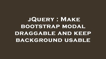 jQuery : Make bootstrap modal draggable and keep background usable