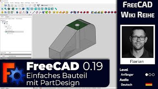 FreeCAD 0.19 - FreeCAD Wiki Reihe - Einfaches Bauteil mit PartDesign (Deutsch)