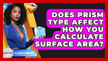 Does Prism Type Affect How You Calculate Surface Area? - All About Geometry