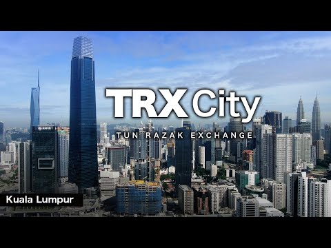 The Mega Developments of TRX City - Kuala Lumpur