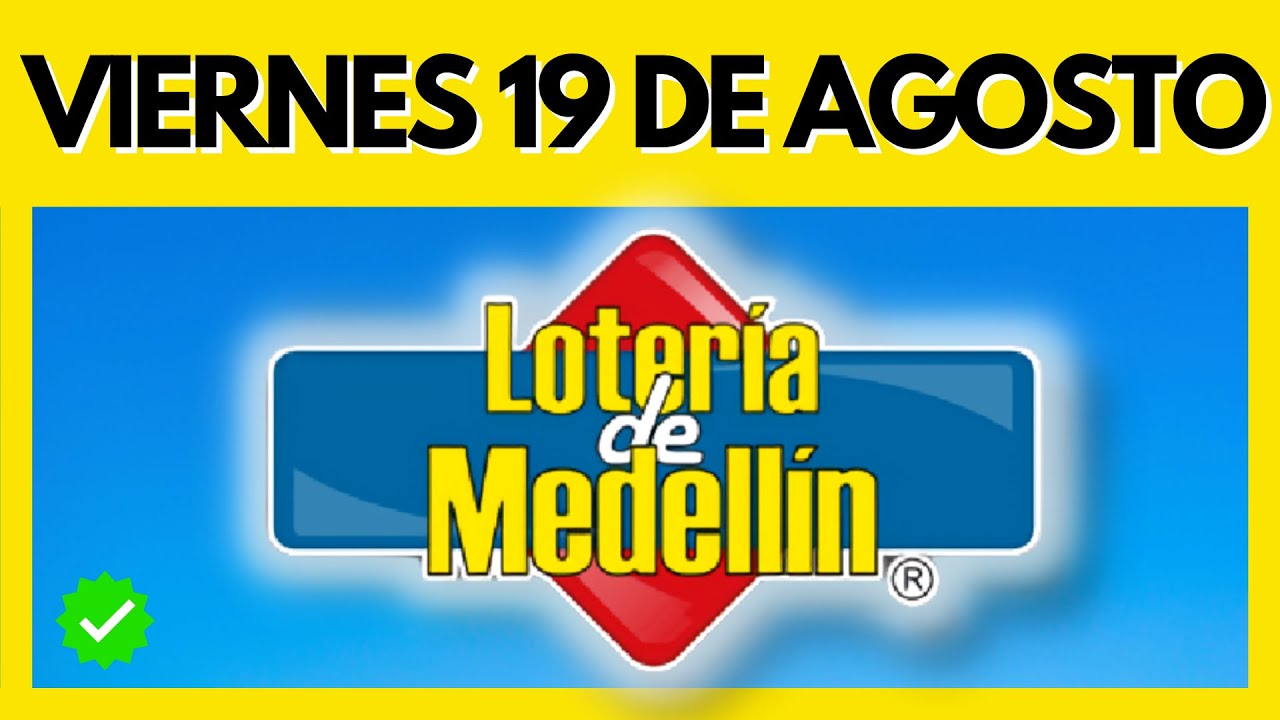 Resultado de la LOTERIA DE MEDELLIN del VIERNES 19 DE AGOSTO DE 2022 – Chance y Loterías ✅✅✅