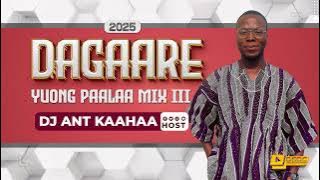 YUONG PAALAA DAGAARE MIX III 2025 BY DJ ANT KAAHAA