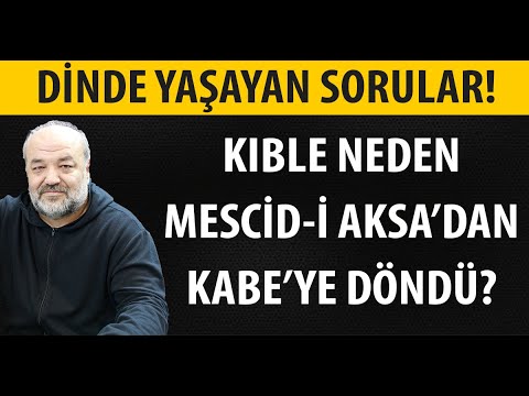 Kıble Neden Mescid-i Aksa'dan Kabe'ye Döndü? Kuran'da Kıble Değişimi Nasıl Geçer? İhsan Eliaçık