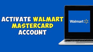 How To Activate Walmart Mastercard Account Online