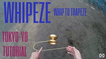 TokYo-Yo Tutorial: Whipeze (whip to trapeze)