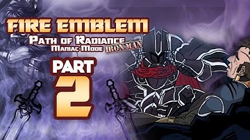 Part 2: Fire Emblem Path of Radiance, Maniac Mode, Ironman Stream - "Think Greil, Think"
