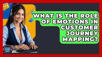 What Is The Role Of Emotions In Customer Journey Mapping? - Customer Support Coach