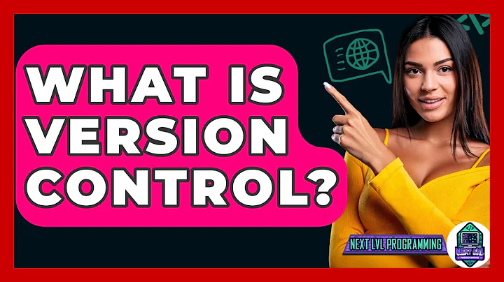 What Is Version Control? - Next LVL Programming