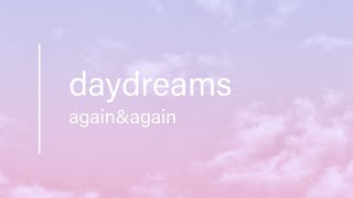 [LYRICS] again&again - daydreams