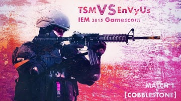 [CS-GO]TSM vs EnVyUs Cobblestone - IEM 2015 Gamescom - Match 1