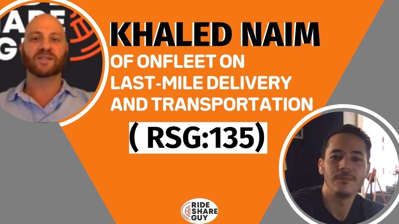 Khaled Naim of Onfleet on Last-Mile Delivery and Transportation ( RSG:135)