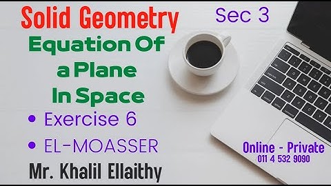Sec 3/Solid Geometry/Equation Of a Plane In Space/Exercise 6/ نظام قديم حل كتاب المعاصر