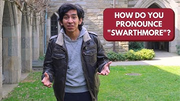 How Do You Pronounce "Swarthmore"?