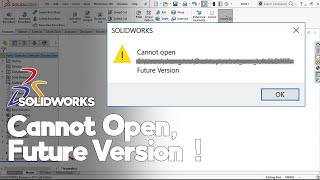 Cara Membuka File SolidWorks dari Versi yang Berbeda