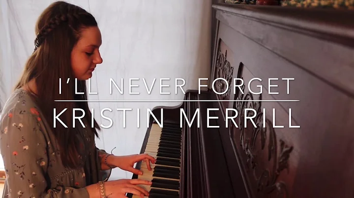I'll Never Forget - Kristin Merrill (Original Song)