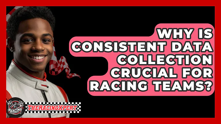 Why Is Consistent Data Collection Crucial For Racing Teams? - The Racing Xpert