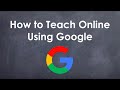 How to Teach Online During a Pandemic Using Google Hangouts Meet