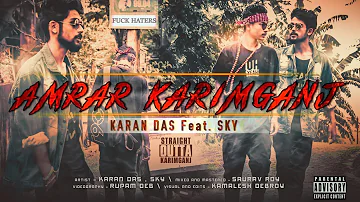 AMRAR KARIMGANJ - KARAN DAS Ft. SKY ( Bangla HipHop Rap Song)