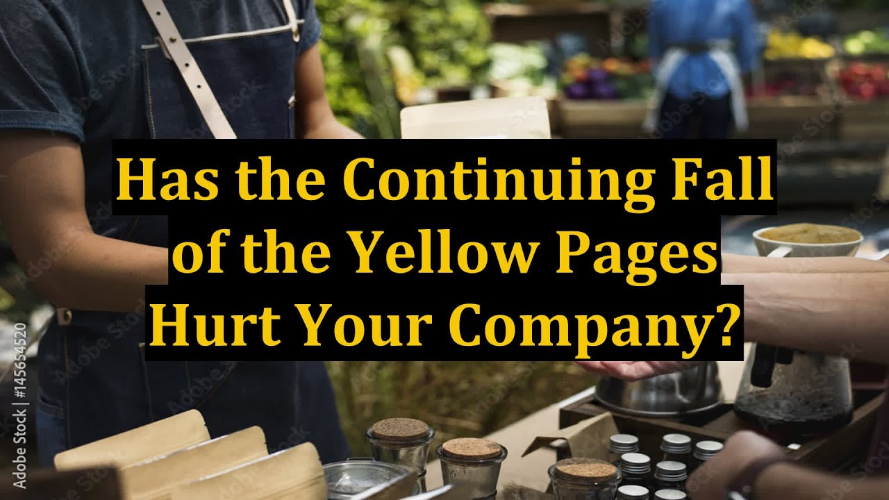 Has the Continuing Fall of the Yellow Pages Hurt Your Company?