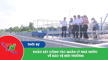 Khảo sát công tác quản lý nhà nước về bảo vệ môi trường