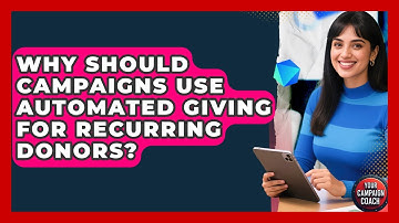 Why Should Campaigns Use Automated Giving For Recurring Donors? - Your Campaign Coach