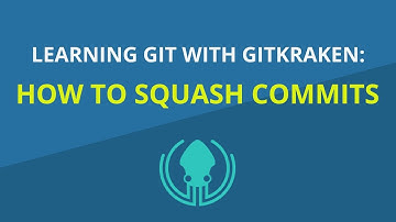 Git Tutorial #21: How to Squash Commits in Git | Learn Git with GitKraken