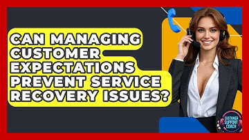 Can Managing Customer Expectations Prevent Service Recovery Issues? - Customer Support Coach
