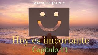 Hoy es importante - Capitulo 11 - Maxwell John C