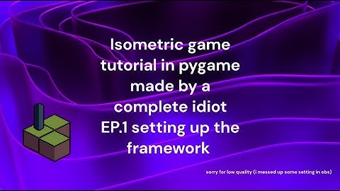 Isometric game in pygame tutorial#1 setting up the framework