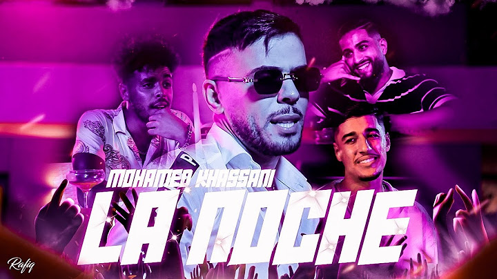 Mohamed Khassani - La Noche (Clip Officiel)