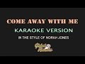 Come Away with Me - Global Karaoke Video - In The Style of Norah Jones