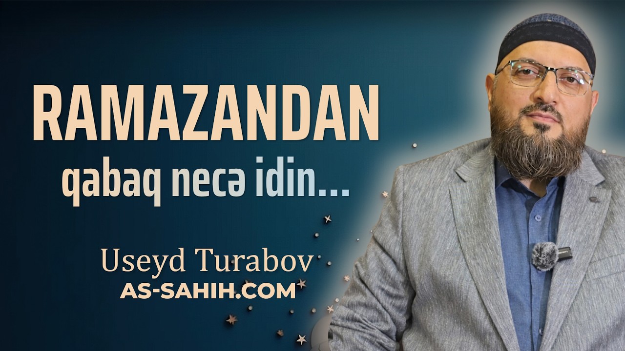 Ramazandan qabaq necə idin... \ Useyd Turabov