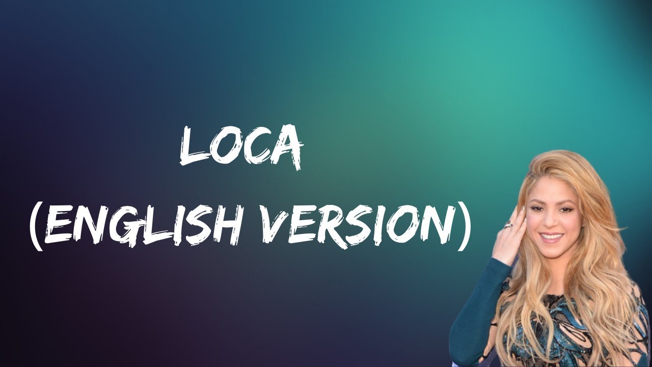 Shakira - Loca (English Version) (Lyrics) - YouTube