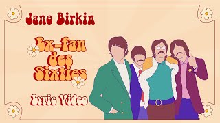 Video thumbnail of "Jane Birkin - Ex fan des sixties (Official Lyric Video)"