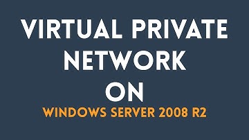 Setup & Configure VPN in Windows Server 2008 R2
