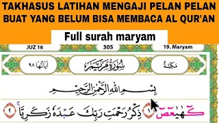 BELAJAR MENGAJI PELAN PELAN FUL SURAH MARYAM DRNGAN NADA MERDU YANG MUDAH DI IKUTI