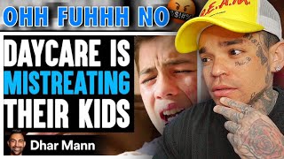 Dhar Mann - DAYCARE Is MISTREATING Their KIDS, What Happens Is Shocking [reaction]