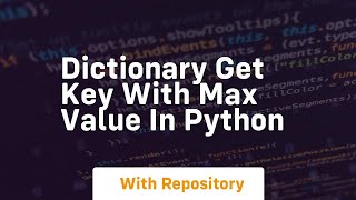 Dictionary get key with max value in python Net Worth
