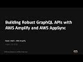 Building Robust GraphQL APIs with AWS Amplify and AWS AppSync - AWS Online Tech Talks