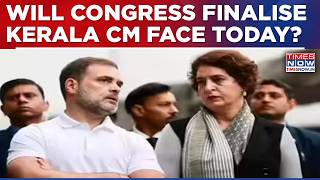 Will Congress Finalise Kerala Chief Minister Today Amid Intense Alliance-Level Talks?