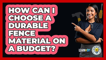 How Can I Choose A Durable Fence Material On A Budget? - LearnToDIY360.com