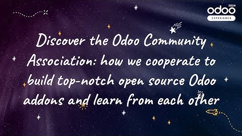 Odoo Community Association: how we build open source Odoo addons & learn from each other