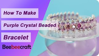 How to Make Purple Crystal Beaded Bracelet