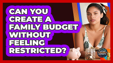Can You Create A Family Budget Without Feeling Restricted? - Latino Finance Experts